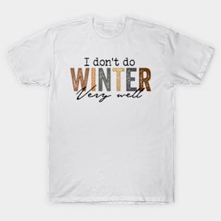 I Don't Do Winter Very Well Sweatshirt,Cozy Season Sweatshirt,Freezing Season T-Shirt